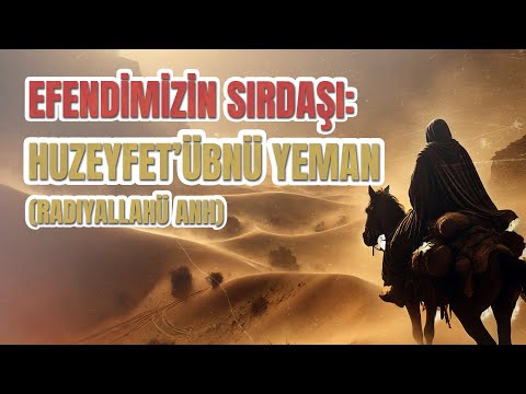 Peygamber Efendimizin”aleyhisselâm” Sırdaşı: Hazret-i Huzeyfet’übnü Yeman “radıyallahü anh“
