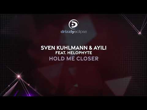 Sven Kuhlmann & Ayili feat. Helophyte - Hold Me Closer