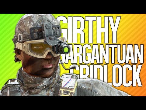 GIRTHY GARGANTUAN GRIDLOCK | Rainbow Six Siege