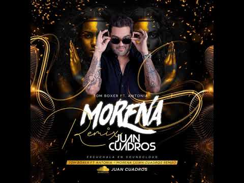 Tom Boxer ft.  Antonia - Morena ( Juan Cuadros Remix )