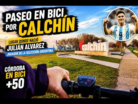Córdoba en bici +50 Calchin a 118 km de Córdoba Capital lugar donde nació Julian Alvarez