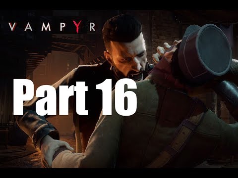Raw Vampyr Walkthrough Gameplay Part 16 - No Edits No Commentary