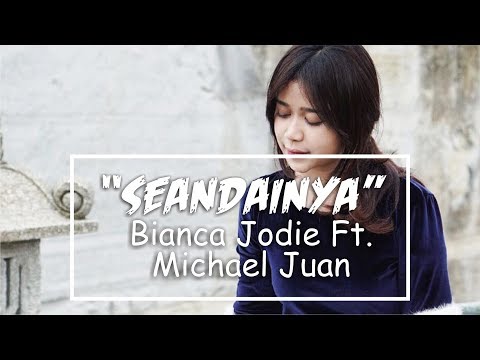 BIANCA JODIE - SEANDAINYA FT. MICHAEL JUAN (FIRST SINGLE)