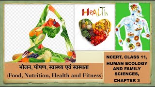 Food, Nutrition, Health and Fitness CLASS XI CHAPTER 3 PART 1