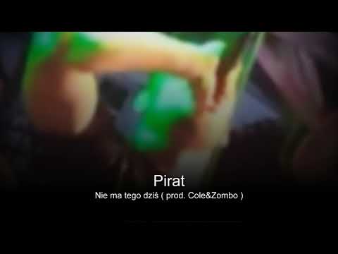 Pirat - Nie ma tego dziś ( prod. Cole&Zombo )
