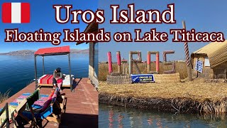 Fascinating Experience of Staying on Floating Islands | チチカカ湖に浮かぶ人工島ウロス島に滞在