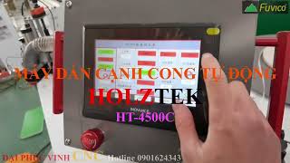 MÁY DÁN CẠNH CONG TỰ ĐỘNG HOLZTEK HT-4500C. Dán cạnh cong, bo chỉ thừa, cảm biết cắt chỉ
