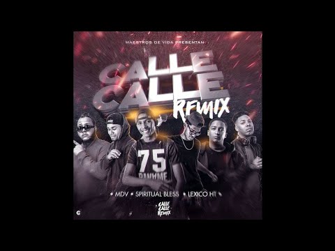 MDV Ft. Spiritual Bless & Lexico HT - Calle Calle Remix