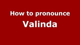 How to pronounce Valinda