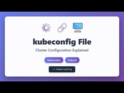 kubeconfig File Explained: Master Kubernetes Cluster Configuration | kubectl Tutorial