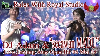 Download lagu 'SECAWAN MADU' RALES Live Tanjung Atap OI (06/05/18) Created By Royal Studio mp3