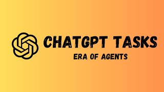 ChatGPT Tasks: Launching the AI Agent Era for Founders & Creators