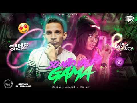 PAULINHO OFICIAL FEAT MC LUCY - SÓ NÃO VALE GAMAR
