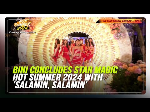 BINI concludes Star Magic Hot Summer 2024 with 'Salamin, Salamin' ABS-CBN News
