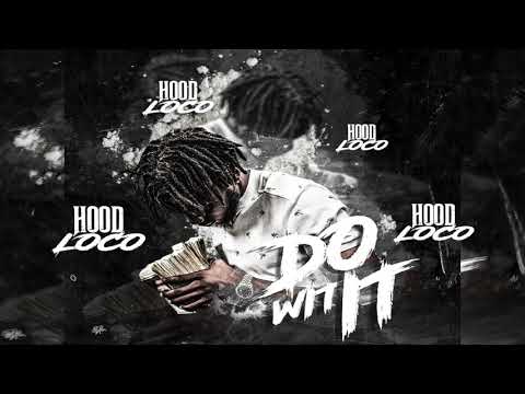 Hood Loco - "Do Wit It"