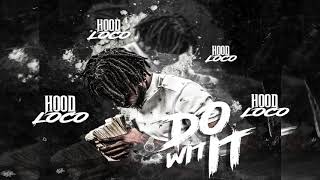 Hood Loco - "Do Wit It"