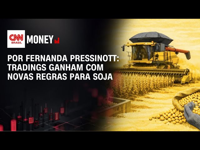 Análise: tradings ganham com novas regras para soja | CNN AGRO NEWS