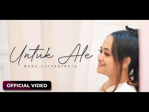 NADA LATUHARHARY - Untuk Ale (Official Video)