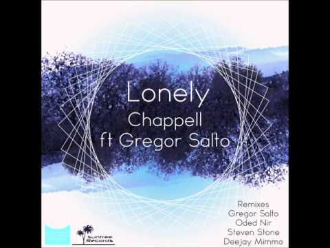 Chappell Ft. Gregor Salto - Lonely (Steven Stone Remix)