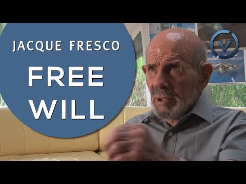 Jacque Fresco - Free Will - Nov. 2, 2010