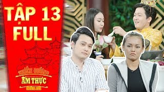 Thiên đường ẩm thực 3 | Tập 13 full: Quang Vinh, Mai Ngô &quot;tủi thân&quot; vì Trường Giang đối xử bất công