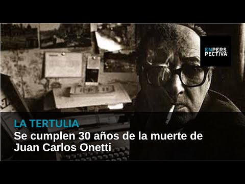 Juan Carlos Onetti: 30 years after his death