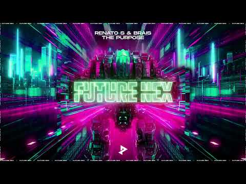 Renato S & Brais - The Purpose [FUTURE NEX]