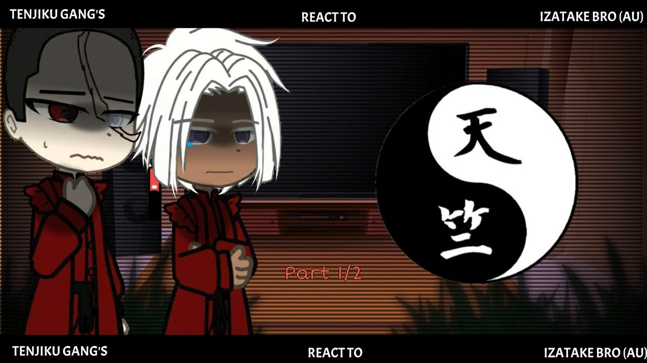 •|| Tenjiku gang react to izatake brothers AU || angst || 1/2 ? || Short like mikey ||•
