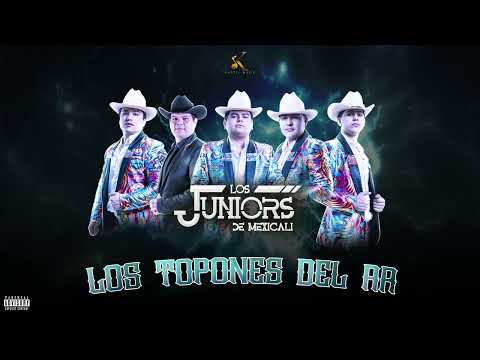 Los Juniors de Mexicali - LOS TOPONES RR (2023)