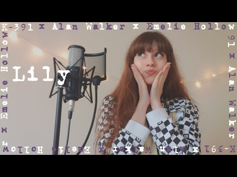 Alan Walker, K-391 & Emelie Hollow - Lily (Voice Cover)