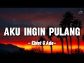 Ebiet G Ade Aku Ingin Pulang LIRIK