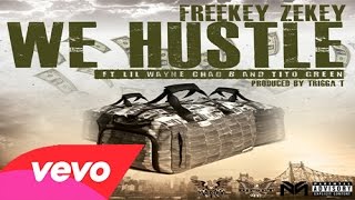 Freekey Zekey –  We Hustle ft. Lil Wayne