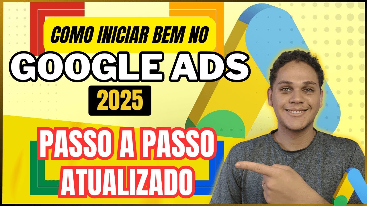 Passo A Passo Completo 2025 | Google Ads P/ Iniciantes Como Anunciar No Google Ads 2025