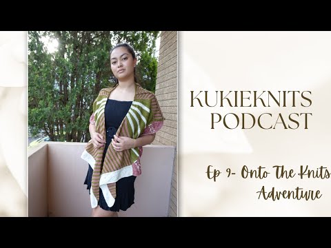 KukieKnits Podcast Ep 9 - Onto The Knits Adventure / FO WestKnits MKAL '22 and Giveaway Winner