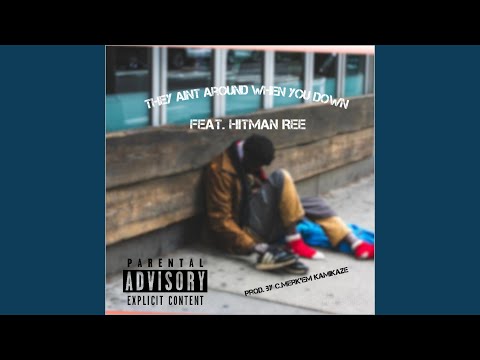 They Aint Around When You Down