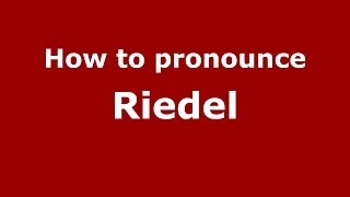 How to pronounce Riedel