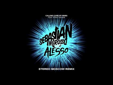 Sebastian Ingrosso & Alesso -- Calling (Lose My Mind) (Stereo Moscow Radio Remix) [AUDIO ONLY]