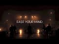 Ease Your Mind - En Vivo