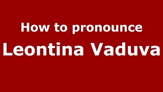How to pronounce Leontina Vaduva