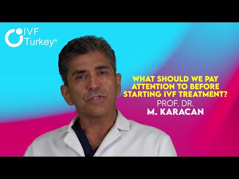 What Should We Pay Attention To Before Starting IVF Treatment? | Prof. Dr. M. Karacan