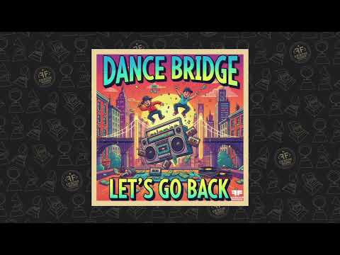 Dance Bridge - Let's Go Back