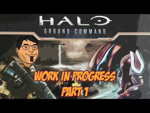 Work in Progress: Halo Ground Command - Part 1 