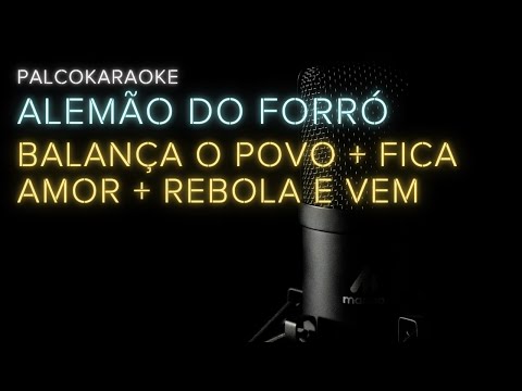 Alemão do Forró • Balança o povo + Fica amor + Rebola e vem