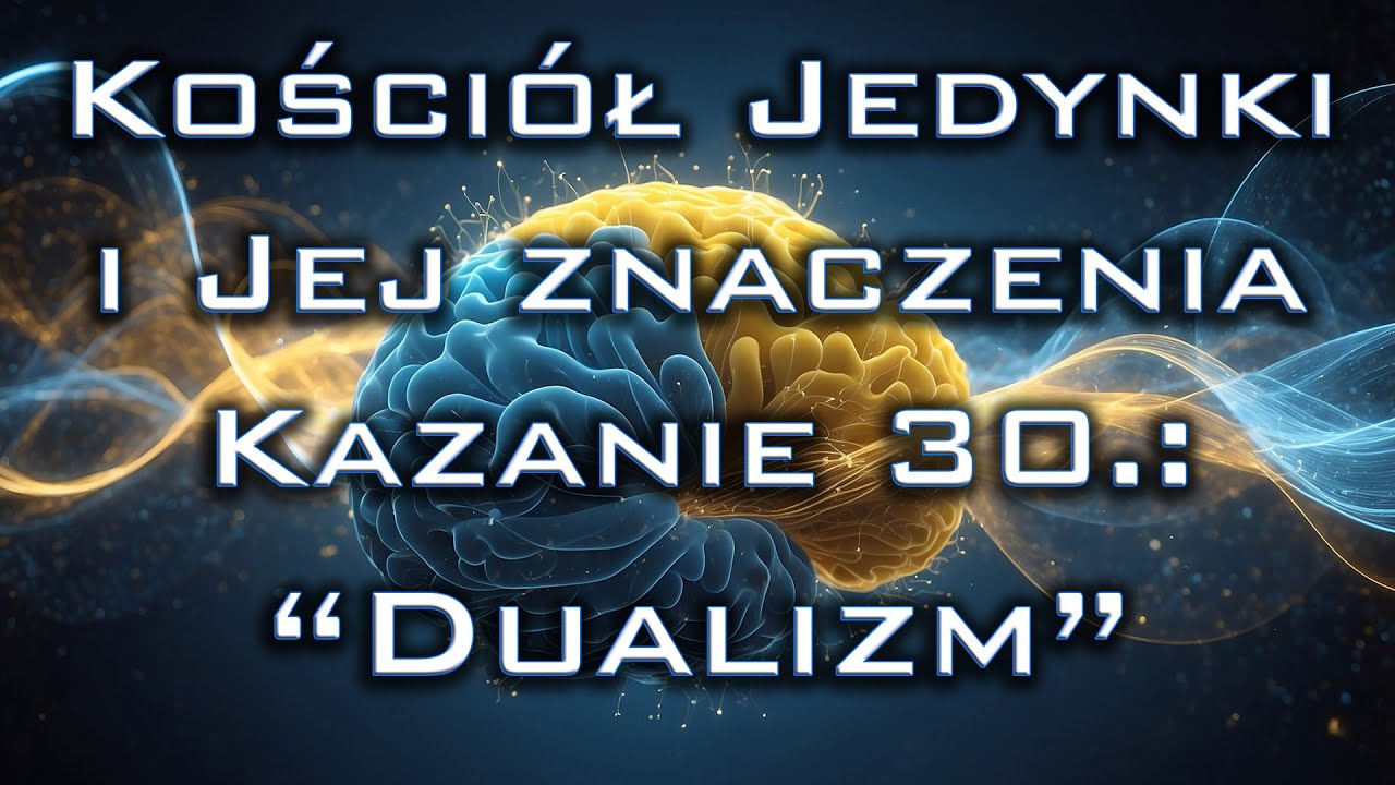 Kościół Jedynki, Kazanie 30: "Dualizm"