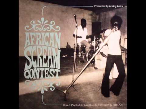 African Scream Contest: Raw & Psychedelic Afro Sounds From Benin & Togo 70s [full album]