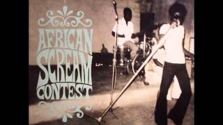 African Scream Contest: Raw & Psychedelic Afro Sounds From Benin & Togo 70s [full album]