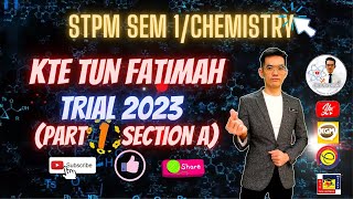 STPM CHEMISTRY SEM 1 | TRIAL KTE TUN FATIMAH 2023 (Part 1 - Section A)