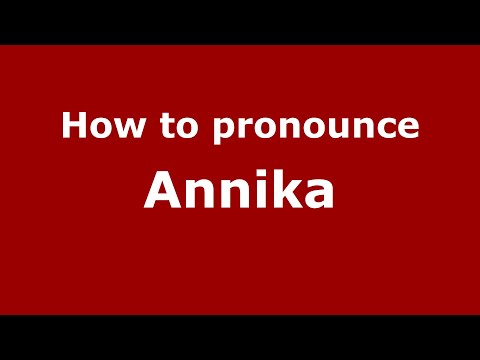 How to pronounce Annika
