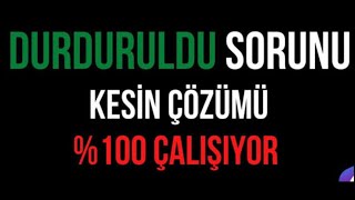 Durduruldu hatasının kesin çözümü