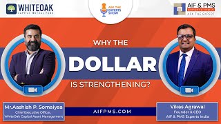 Why the Dollar is Strengthening? | Mr. Aashish P. Somaiyaa – @whiteoakcapital